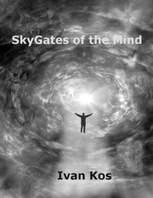 "SkyGates of the Mind" by Ivan Kos "SkyGates of the Mind" by Ivan Kos