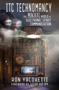 "ITC Technomancy: The Magical World of Electronic Spirit Communication" by Ron Yacovetti
