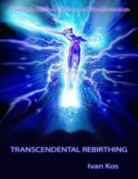 "Transcendental Rebirthing: A Superb Method of Personal Transformation" by Ivan Kos