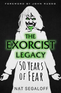 "The Exorcist Legacy: 50 Years of Fear" by Nat Segaloff