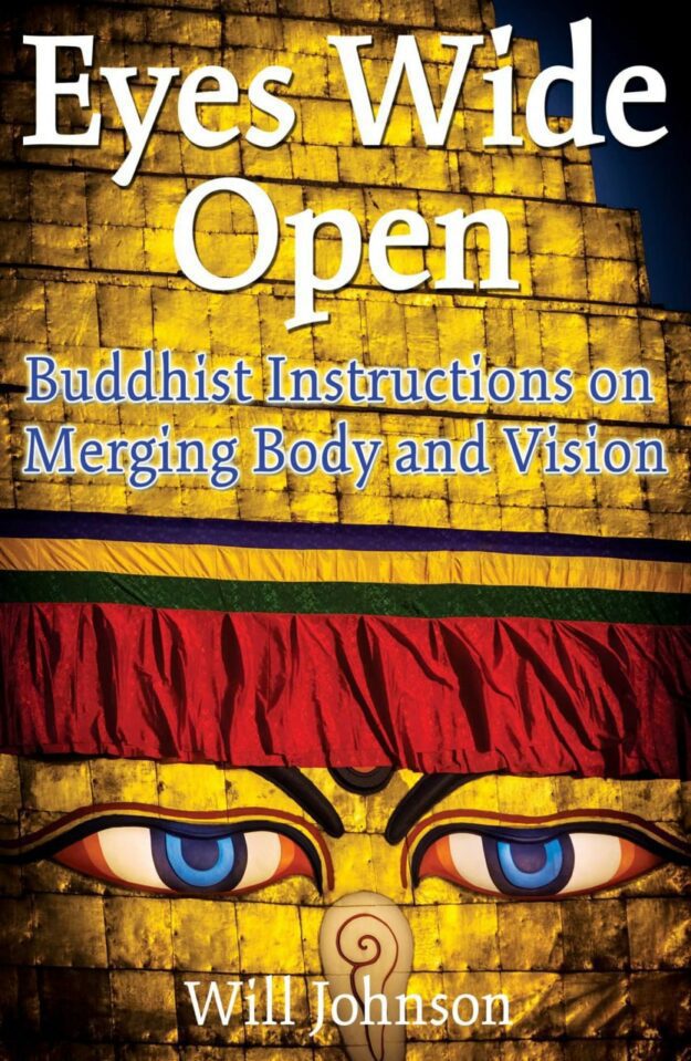 "Eyes Wide Open: Buddhist Instructions on Merging Body and Vision" by Will Johnson