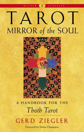 "Tarot: Mirror of the Soul: A Handbook for the Thoth Tarot" by Gerd Ziegler (2023 edition)