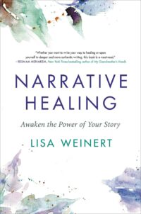 "Narrative Healing: Awaken the Power of Your Story" by Lisa Weinert