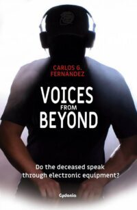 "Voices from Beyond: The deceased speak through electronics devices?" by Carlos Gabriel Fernandez