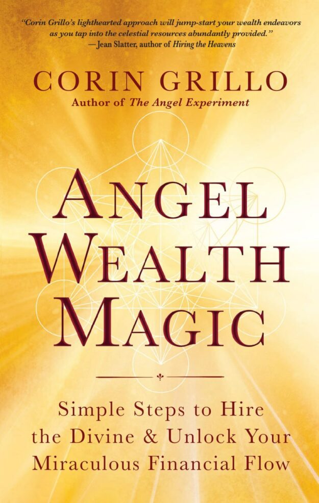 "Angel Wealth Magic: Simple Steps to Hire the Divine & Unlock Your Miraculous Financial Flow" by Corin Grillo