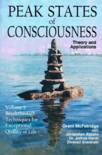 "Peak States of Consciousness. Theory and Applications. Volume 1: Breakthrough Techniques for Exceptional Quality of Life + Therapist's Manual" by Grant McFetridge et al