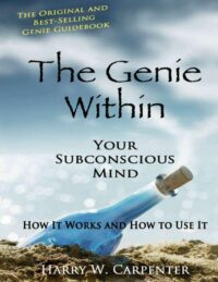 "The Genie Within: Your Subconcious Mind--How It Works and How to Use It" by Harry W. Carpenter