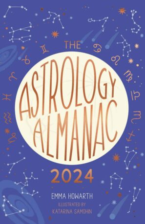 "The Astrology Almanac 2024: Your Holistic Annual Guide to the Planets and Stars" by Emma Howarth