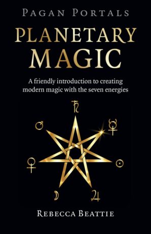 "Planetary Magic: A Friendly Introduction to Creating Modern Magic with the Seven Energies" by Rebecca Beattie (Pagan Portals) "Planetary Magic: A Friendly Introduction to Creating Modern Magic with the Seven Energies" by Rebecca Beattie (Pagan Portals)