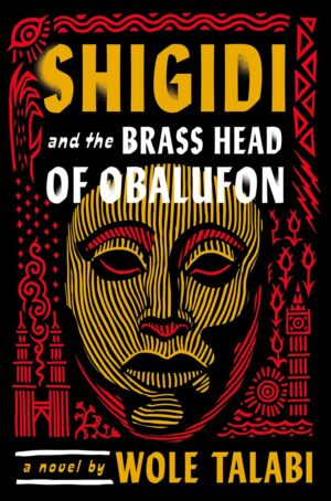 "Shigidi and the Brass Head of Obalufon" by Wole Talabi "Shigidi and the Brass Head of Obalufon" by Wole Talabi