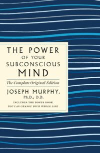 "The Power of Your Subconscious Mind: The Complete Original Edition" by Joseph Murphy