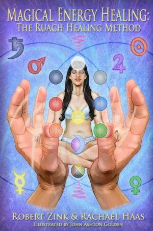 "Magical Energy Healing: The Ruach Healing Method" by Robert Zink and Rachael Haas