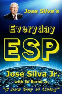 "Jose Silva's Everyday ESP: A New Way of Living" by Jose Silva Jr. and Ed Bernd Jr.