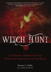 "Witch Hunt: A Traveler's Guide to the Power and Persecution of the Witch" by Kristen J. Sollee (updated 2023 edition)