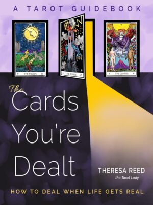 "The Cards You're Dealt: How to Deal when Life Gets Real" by Theresa Reed "The Cards You're Dealt: How to Deal when Life Gets Real" by Theresa Reed