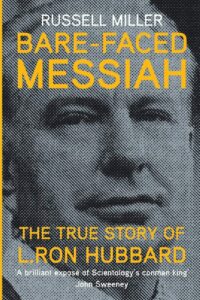 "Bare-Faced Messiah: The True Story of L. Ron Hubbard" by Russell Miller