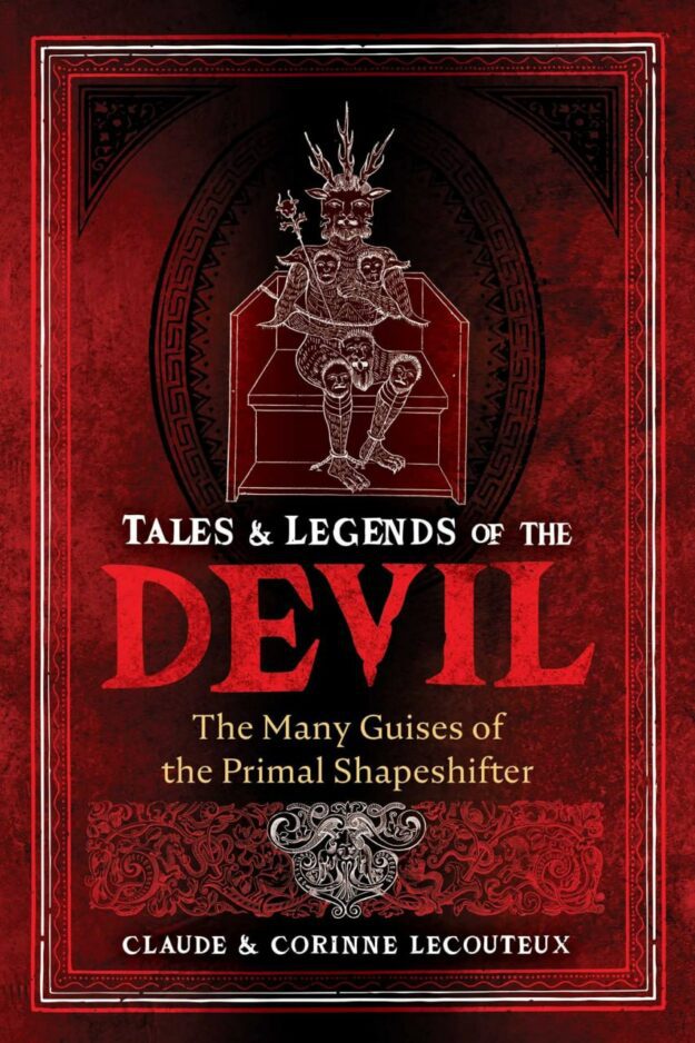 "Tales and Legends of the Devil: The Many Guises of the Primal Shapeshifter" by Claude Lecouteux and Corinne Lecouteux