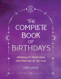 "The Complete Book of Birthdays — Gift Edition: Personality Predictions for Every Day of the Year" by Clare Gibson