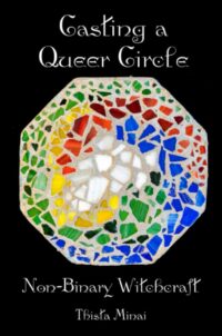 "Casting A Queer Circle: Non-Binary Witchcraft" by Thista Minai
