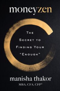 "MoneyZen: The Secret to Finding Your Enough" by Manisha Thakor