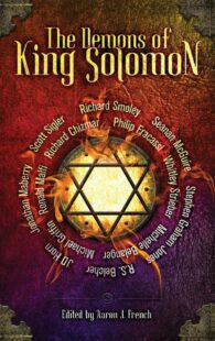 "The Demons of King Solomon" edited by Aaron J. French