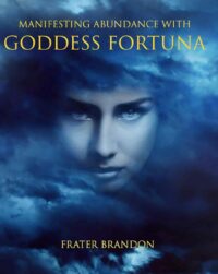 "Manifesting Abundance with Goddess Fortuna: The art of Ritualistic Wealth" by Frater Brandon