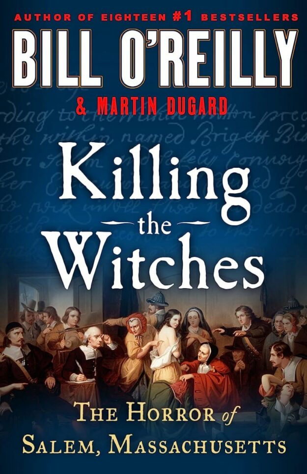 "Killing the Witches: The Horror of Salem, Massachusetts" by Bill O'Reilly