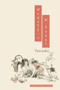 "Mountain Witches: Yamauba" by Noriko T. Reider