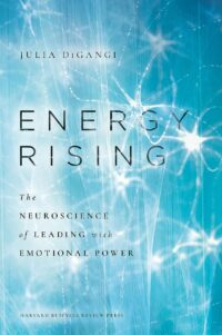 "Energy Rising: The Neuroscience of Leading with Emotional Power" by Julia DiGangi