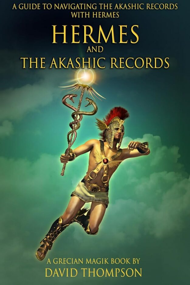 "Hermes and The Akashic Records: A Guide to Navigating the Akashic Records with Hermes" by David Thompson