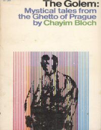 "The Golem: Mystical Tales from the Ghetto of Prague" by Chayim Bloch
