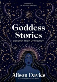 "Goddess Stories: Discover their mythology" by Alison Davies