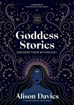 "Goddess Stories: Discover their mythology" by Alison Davies