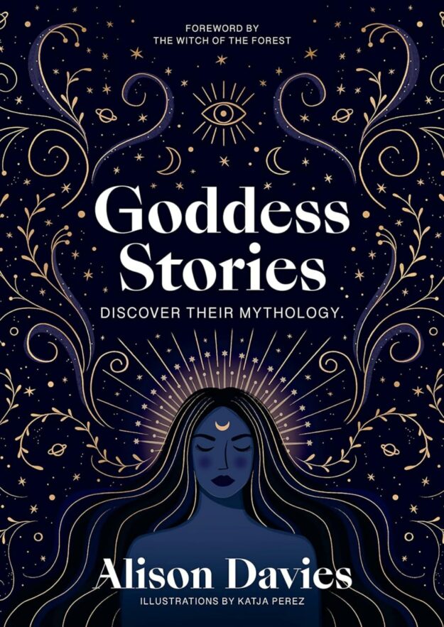 "Goddess Stories: Discover their mythology" by Alison Davies