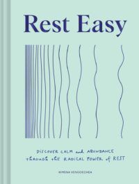 "Rest Easy: Discover Calm and Abundance through the Radical Power of Rest" by Ximena Vengoechea