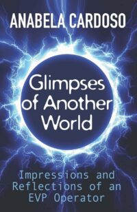 "Glimpses of Another World: Impressions and Reflections of an EVP Operator" by Anabela Cardoso