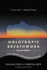 "Holotropic Breathwork, Second Edition: A New Approach to Self-Exploration and Therapy" by Stanislav Grof and Christina Grof (2023 new edition)