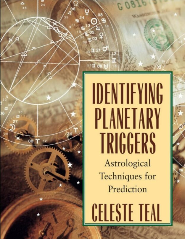 "Identifying Planetary Triggers: Astrological Techniques for Prediction" by Celeste Teal