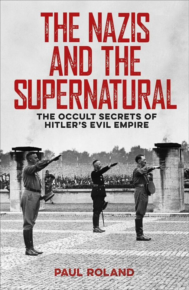"The Nazis and the Supernatural: The Occult Secrets of Hitler's Evil Empire" by Michael FitzGerald