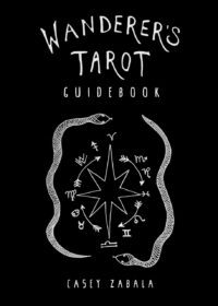 "Wanderer's Tarot Guidebook" by Casey Zabala