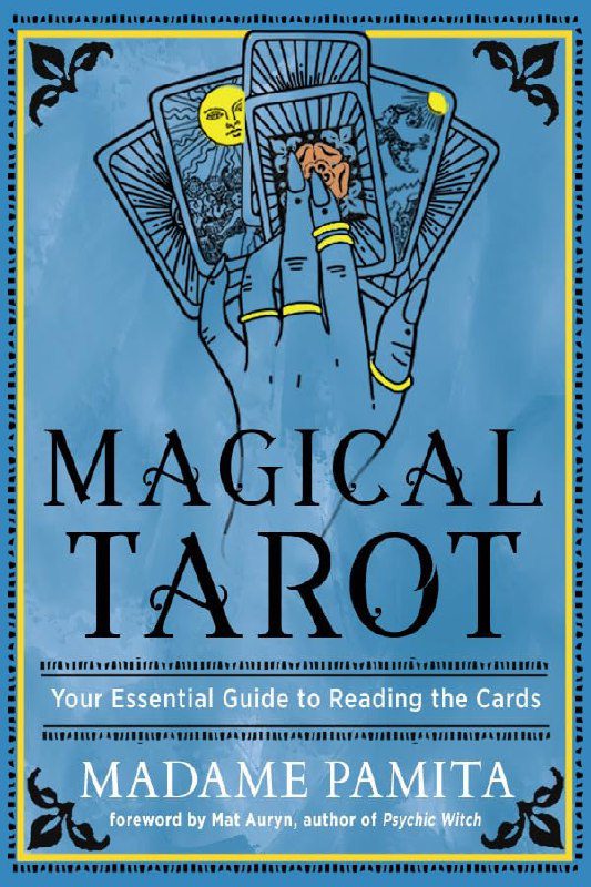 "Magical Tarot: Your Essential Guide to Reading the Cards" by Madame Pamita