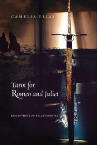 "Tarot for Romeo and Juliet: Reflections on Relationships" by Camelia Elias