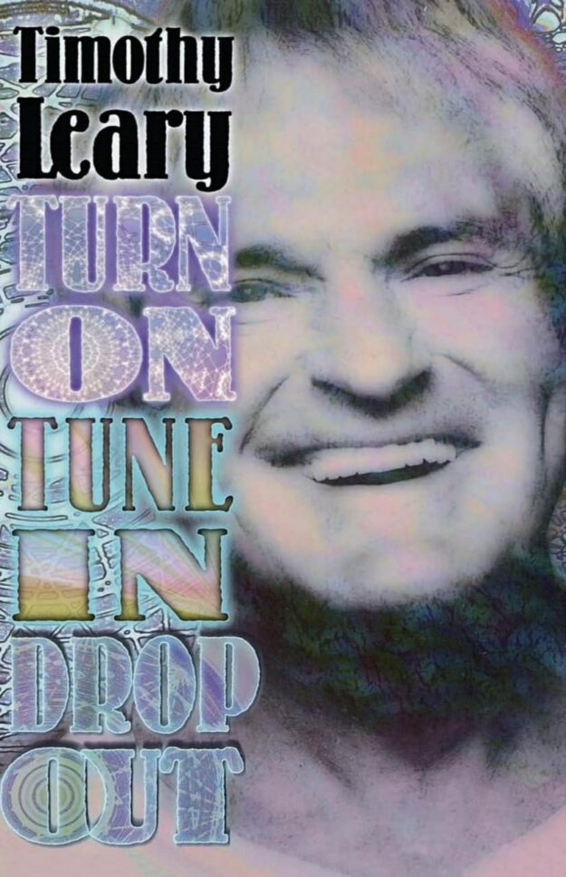 "Turn On, Tune In, Drop Out" by Timothy Leary