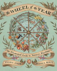 "The Wheel of the Year: An Illustrated Guide to Nature's Rhythms" by Fiona Cook