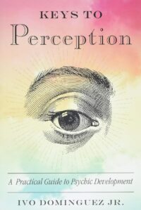 "Keys to Perception: A Practical Guide to Psychic Development" by Ivo Dominguez, Jr. (alternate rip)