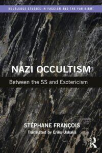 "Nazi Occultism: Between the SS and Esotericism" by Stéphane François
