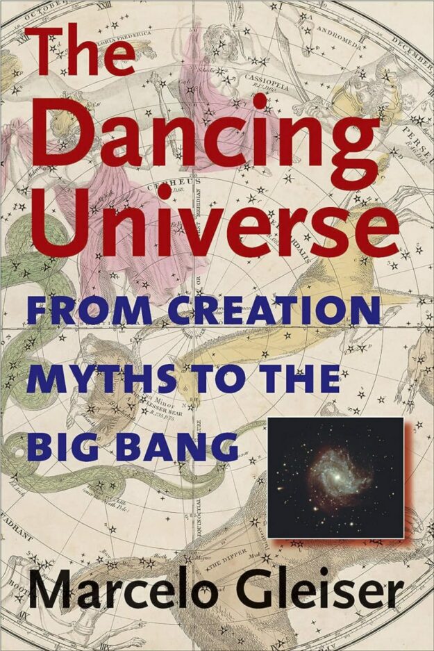"The Dancing Universe: From Creation Myths to the Big Bang" by Marcelo Gleiser