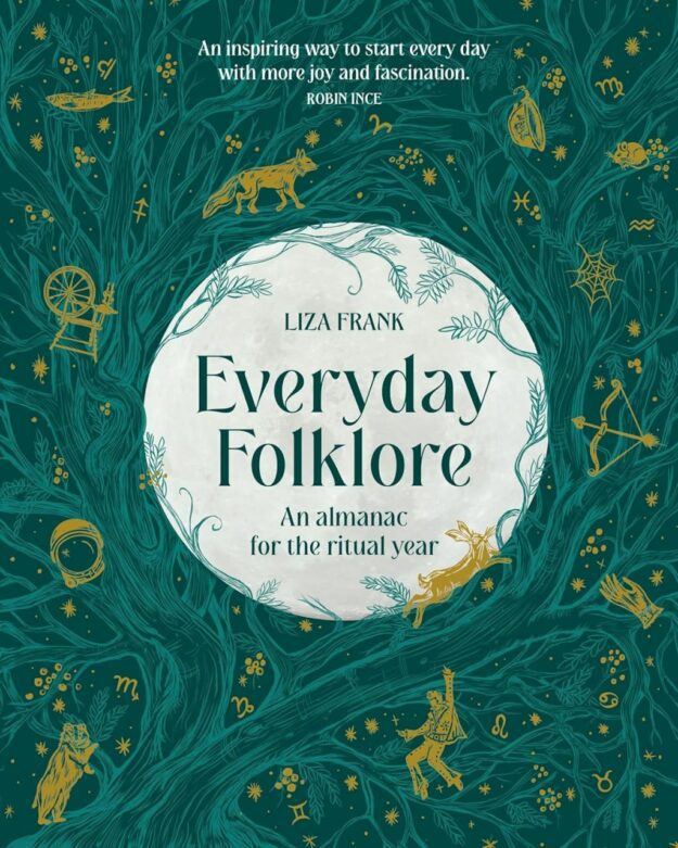 "Everyday Folklore: An almanac for the ritual year" by Liza Frank