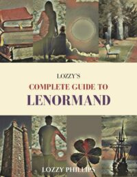 "Lozzy's Complete Guide To Lenormand" by Lozzy Phillips