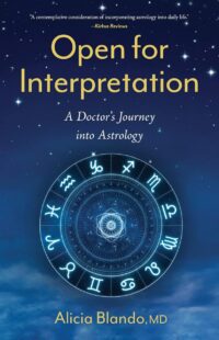 "Open for Interpretation: A Doctor's Journey into Astrology" by Alicia Blando
